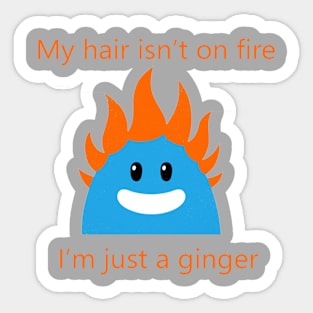 My Hair isn't on fire... Sticker